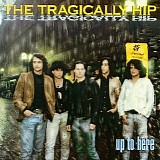 The Tragically Hip - Up to Here