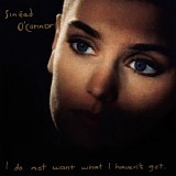 Sinead O'Connor - I Do Not Want What I Haven't Got