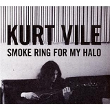 Vile, Kurt - Smoke Ring for My Halo