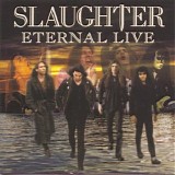 Slaughter - Eternal Live