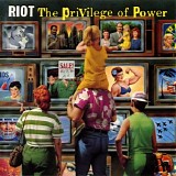 Riot - The Privilege Of Power