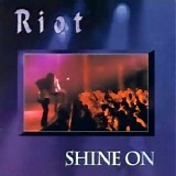 Riot - Shine On (Live In Japan)