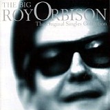 Roy Orbison - The Big O - The Original Singles Collection