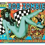 Rob Zombie - American Made Music to Strip By