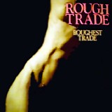 Rough Trade - Roughest Trade