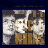 Icicle Works, The - If You Want To Defeat Your Enemy Sing His Song