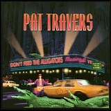 Pat Travers - Don't Feed The Alligators