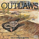 Outlaws - Greatest Hits Of The Outlaws - High Tides Forever