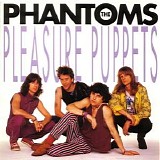 The Phantoms - Pleasure Puppets