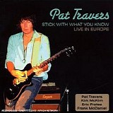 Pat Travers - Stick With What You Know