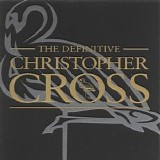 Christopher Cross - The Definitive