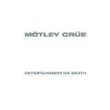 Motley Crue - Live: Entertainment Or Death