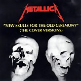 Metallica - New Skulls for the Old Ceremony