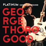 George Thorogood - Platinum George Thorogood