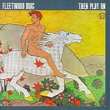 Fleetwood Mac - Then Play On