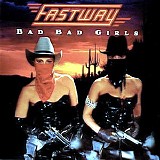 Fastway - Bad Bad Girls