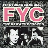 Fine Young Cannibals - The Raw & The Cooked