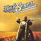 Bob Seger - Face The Promise