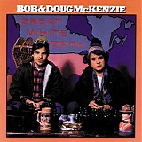 Bob & Doug McKenzie - Great White North