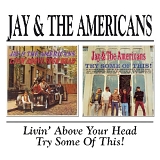 Jay & The Americans - Livin' Above Your Head (1966)  /Try Some of These (1967)