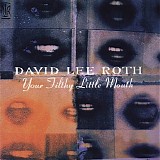 David Lee Roth - Your Filthy Little Mouth