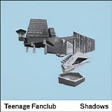 Teenage Fanclub - Shadows