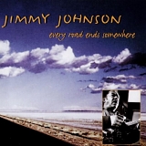 Jimmy Johnson - Every Road Ends Somewhere