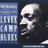 Mississippi Fred McDowell - Levee Camp Blues