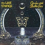 The Last Things - Circles And Butterflies