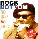 Rock Bottom - Too Many Bad Habits   @320