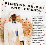 Pinetop Perkins - Pinetop Perkins and Friends   @320