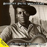 Robert Pete Williams - Poor Bob's Blues (Disc 1)   @320