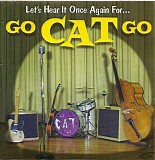 Go Cat Go - Let's Hear It Once Again For...   @256