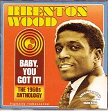 Brenton Wood - Baby, You Got It!  Anthology Disc 2