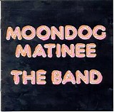 The Band - Moondog Matinee  [1973]