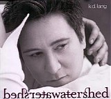 k. d. lang and the reclines - Watershed