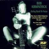 Bob Kirkpatrick - Going Back To Texas