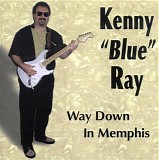 Kenny "Blue" Ray - Way Down In Memphis