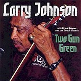 Larry Johnson - Two Gun Green   @224