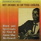 Fred & Annie Mae McDowell - My Home Is In The Delta   @320