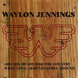 Waylon Jennings - Are You Ready For The Country + What Goes Around Comes Around