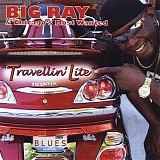 Big Ray & Chicago's Most Wanted - Travellin' Lite   @320