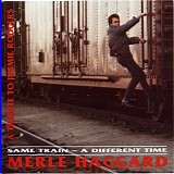 Merle Haggard - Same Train: A Different Time (Jimmie Rodgers Trib)   @320