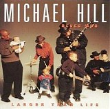 Michael Hill's Blues Mob - Larger Than Life 2001  @320