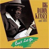 Big Daddy Kinsey & Sons - Can't Let Go   @320