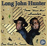 Long John Hunter & Tom 'Blues Man' Hunter - One Foot In Texas   @320