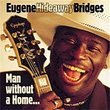 Eugene "Hideaway" Bridges - Man Without A Home   @VBR