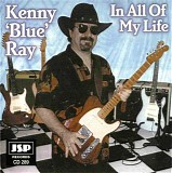 Kenny "Blue" Ray - In All Of My Life