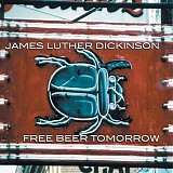 James Luther Dickinson - Free Beer Tomorrow   @320