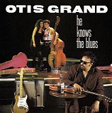 Otis Grand - He Knows The Blues   @256